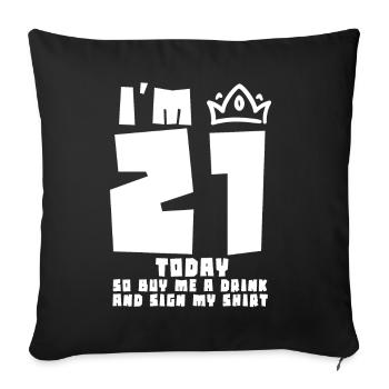 At 21 Today So Buy Me A Drink And Sign My Shirt - Sofa pillowcase 17,3'' x 17,3'' (45 x 45 cm) - black - Front