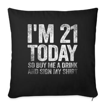 At 21 Today So Buy Me A Drink And Sign My Shirt - Sofa pillowcase 17,3'' x 17,3'' (45 x 45 cm) - black - Front