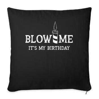 Blow Me Its My Birthday - Sofakissenbezug 45 x 45 cm - Schwarz - Vorne