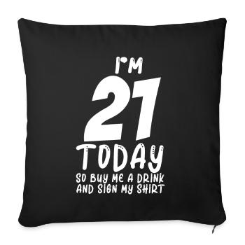 At 21 Today So Buy Me A Drink And Sign My Shirt - Sofa pillowcase 17,3'' x 17,3'' (45 x 45 cm) - black - Front