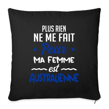 Rien ne me fait peur ma femme est Australienne !! - Housse de coussin décorative 45 x 45 cm - noir - Devant