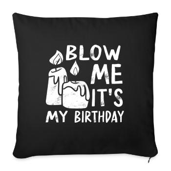 Blow Me Its My Birthday - Sofa pillowcase 17,3'' x 17,3'' (45 x 45 cm) - black - Front