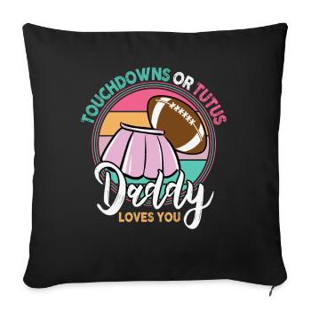 Touchdowns ou Tutus Daddy T’aime - Housse de coussin décorative 45 x 45 cm - noir - Devant