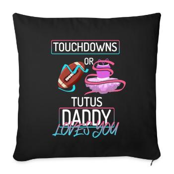 Touchdowns ou Tutus Daddy T’aime - Housse de coussin décorative 45 x 45 cm - noir - Devant