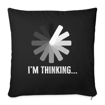 I'm Thinking Stand By, I'm Processing This - Sofa pillowcase 17,3'' x 17,3'' (45 x 45 cm) - black - Front