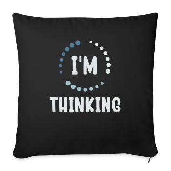 I'm Thinking Stand By, I'm Processing This - Sofa pillowcase 17,3'' x 17,3'' (45 x 45 cm) - black - Front