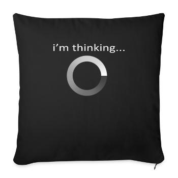 I'm Thinking Stand By, I'm Processing This - Sofa pillowcase 17,3'' x 17,3'' (45 x 45 cm) - black - Front