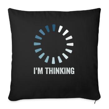 I'm Thinking Stand By, I'm Processing This - Sofa pillowcase 17,3'' x 17,3'' (45 x 45 cm) - black - Front
