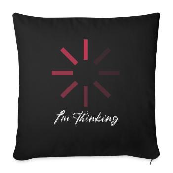 I'm Thinking Stand By, I'm Processing This - Sofa pillowcase 17,3'' x 17,3'' (45 x 45 cm) - black - Front