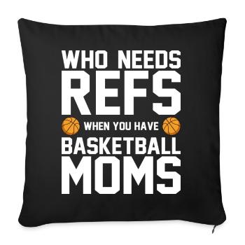 Who Needs Refs When You Have Basketball Moms - Sofakissenbezug 45 x 45 cm - Schwarz - Vorne