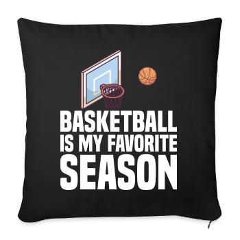 Basketball Is My Favorite Season for Basketball Players - Sofa pillowcase 17,3'' x 17,3'' (45 x 45 cm) - black - Front