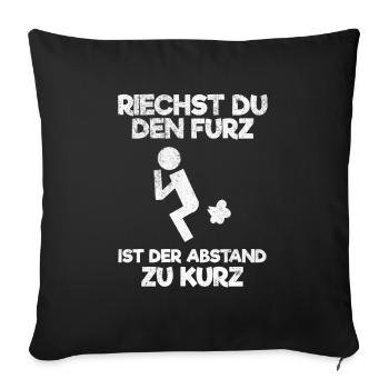 Riechst Du Den Furz Ist Der Abstand Zu Kurz - Sofakissenbezug 45 x 45 cm - Schwarz - Vorne