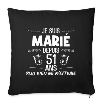 Je Suis Marié depuis 51 ans Rien ne me fait Peur - Housse de coussin décorative 45 x 45 cm - noir - Devant