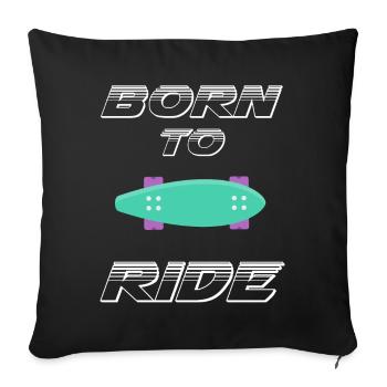 born to ride skateboard skate rider - Sofa pillowcase 17,3'' x 17,3'' (45 x 45 cm) - black - Front