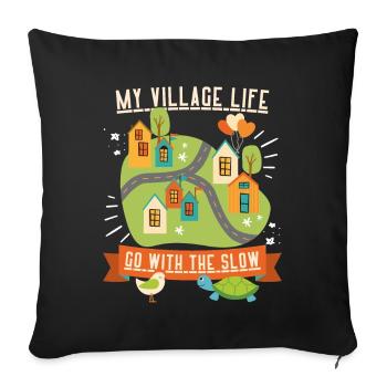 Village life, country life, funny saying slow-life - Sofa pillowcase 17,3'' x 17,3'' (45 x 45 cm) - black - Front