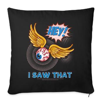 Alles sehende Auge, I-Saw-That, lustiger Spruch - Sofakissenbezug 45 x 45 cm - Schwarz - Vorne