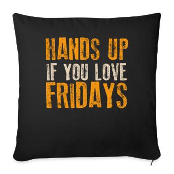 Hands Up If You Love Fridays - Sofakissenbezug 45 x 45 cm - Schwarz - Vorne