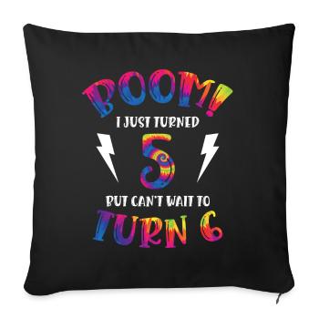 Boom I Just Turned 5 But Can Not Wait To Turn 6 | - Sofakissenbezug 45 x 45 cm - Schwarz - Vorne
