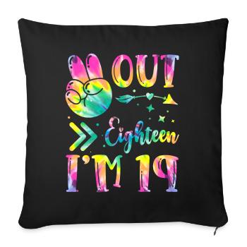 Peace Out Eighteen I'm 19 | Tie Dye Themed - Sofakissenbezug 45 x 45 cm - Schwarz - Vorne
