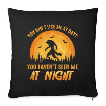 You don't like me during the day? You got me at night - Sofa pillowcase 17,3'' x 17,3'' (45 x 45 cm) - black - Front