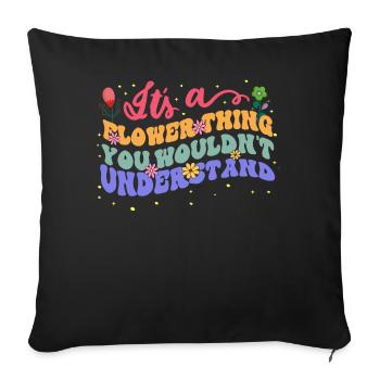 C’est une chose de fleur que vous ne comprenez pas - Housse de coussin décorative 45 x 45 cm - noir - Devant