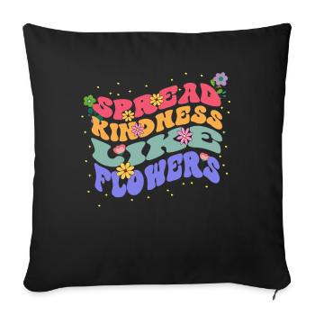 Spreading Kindness Like Flowers Bloom - Sofa pillowcase 17,3'' x 17,3'' (45 x 45 cm) - black - Front