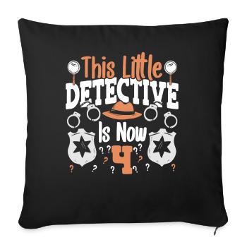 This little detective is now 4, 4th birthday - Sofa pillowcase 17,3'' x 17,3'' (45 x 45 cm) - black - Front