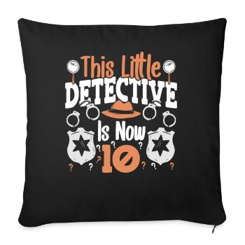 This little detective is now 10, 10 years old - Sofa pillowcase 17,3'' x 17,3'' (45 x 45 cm) - black - Front