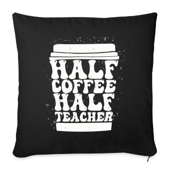 Half Coffee Half Teacher - Sofa pillowcase 17,3'' x 17,3'' (45 x 45 cm) - black - Front