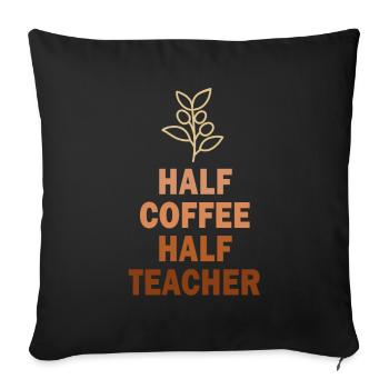 Half Coffee Half Teacher - Sofa pillowcase 17,3'' x 17,3'' (45 x 45 cm) - black - Front