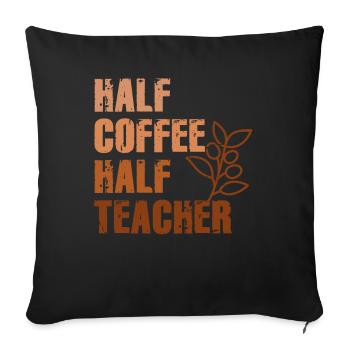 Half Coffee Half Teacher - Sofa pillowcase 17,3'' x 17,3'' (45 x 45 cm) - black - Front