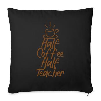 Half Coffee Half Teacher - Sofa pillowcase 17,3'' x 17,3'' (45 x 45 cm) - black - Front