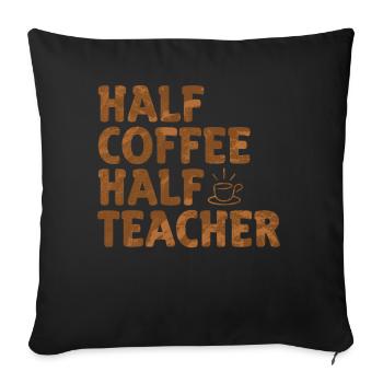 Half Coffee Half Teacher - Sofa pillowcase 17,3'' x 17,3'' (45 x 45 cm) - black - Front