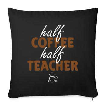 Half Coffee Half Teacher - Sofa pillowcase 17,3'' x 17,3'' (45 x 45 cm) - black - Front