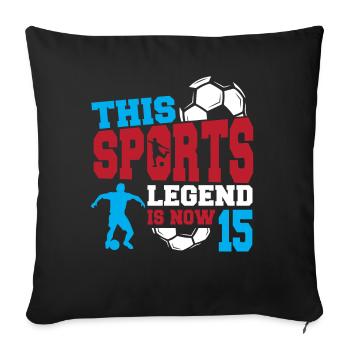 This sports legend is now 15, football game 15. - Sofa pillowcase 17,3'' x 17,3'' (45 x 45 cm) - black - Front