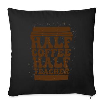 Half Coffee Half Teacher - Sofa pillowcase 17,3'' x 17,3'' (45 x 45 cm) - black - Front