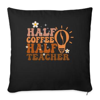 Half Coffee Half Teacher - Sofa pillowcase 17,3'' x 17,3'' (45 x 45 cm) - black - Front