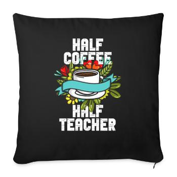 Half Coffee Half Teacher - Sofa pillowcase 17,3'' x 17,3'' (45 x 45 cm) - black - Front