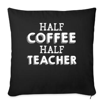 Half Coffee Half Teacher - Sofa pillowcase 17,3'' x 17,3'' (45 x 45 cm) - black - Front