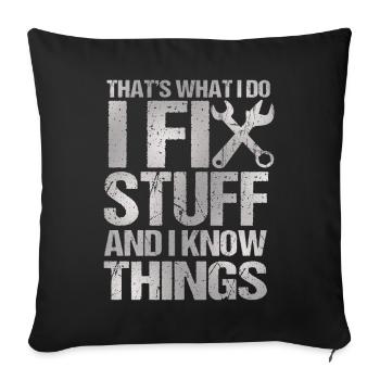 That's What I Do I Fix Stuff And I Know Things - Sofakissenbezug 45 x 45 cm - Schwarz - Vorne