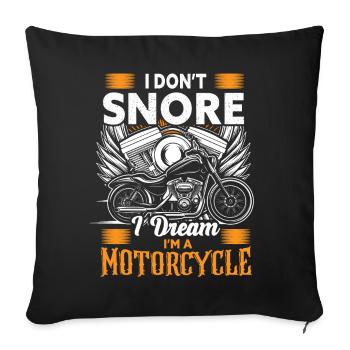 I Don't Snore I Dream I'm A Motorcycle - Sofakissenbezug 45 x 45 cm - Schwarz - Vorne