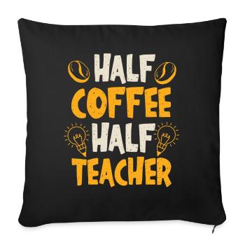 Half Coffee Half Teacher - Sofa pillowcase 17,3'' x 17,3'' (45 x 45 cm) - black - Front