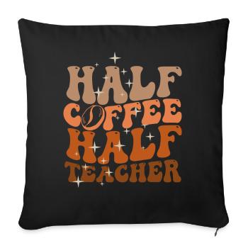 Half Coffee Half Teacher - Sofa pillowcase 17,3'' x 17,3'' (45 x 45 cm) - black - Front