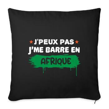 je peux pas je me barre en Afrique | fan D'Afrique - Housse de coussin décorative 45 x 45 cm - noir - Devant