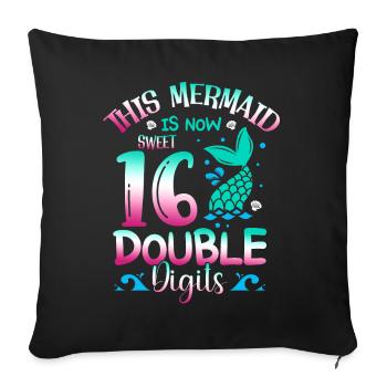 This mermaid is now 16, double digits, - Sofa pillowcase 17,3'' x 17,3'' (45 x 45 cm) - black - Front
