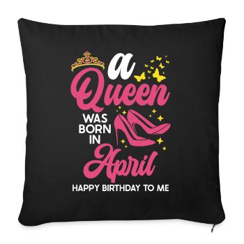 A queen was born in April all the best to - Sofa pillowcase 17,3'' x 17,3'' (45 x 45 cm) - black - Front