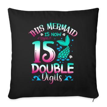 This mermaid is now 15 double digits, - Sofa pillowcase 17,3'' x 17,3'' (45 x 45 cm) - black - Front