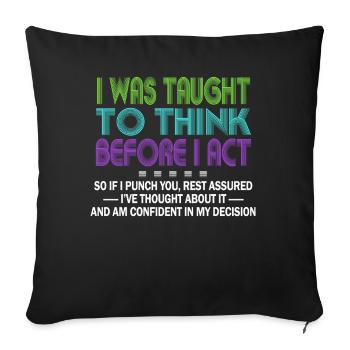 I Was Taught To Think Before I act Sarcasm - Sofa pillowcase 17,3'' x 17,3'' (45 x 45 cm) - black - Front