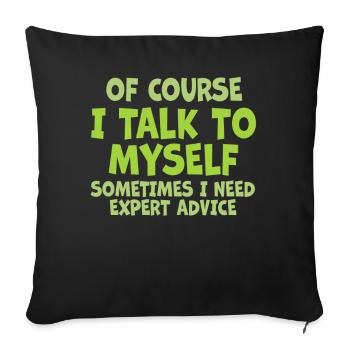 Bien sûr, je me parle à moi-même parfois. J’ai besoin - Housse de coussin décorative 45 x 45 cm - noir - Devant