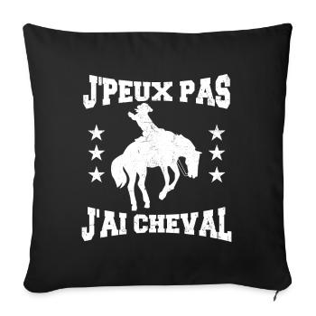 Je Peux Pas J'ai Cheval | fan de cheval | chevaux - Housse de coussin décorative 45 x 45 cm - noir - Devant